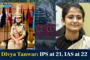 IPS at 21, IAS at 22: After losing father, Divya Tanwar saw mother work as labourer by day, tailor by night — a story every UPSC aspirant must read