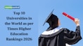 Top 10 Universities in the World as per Times Higher Education Rankings 2026