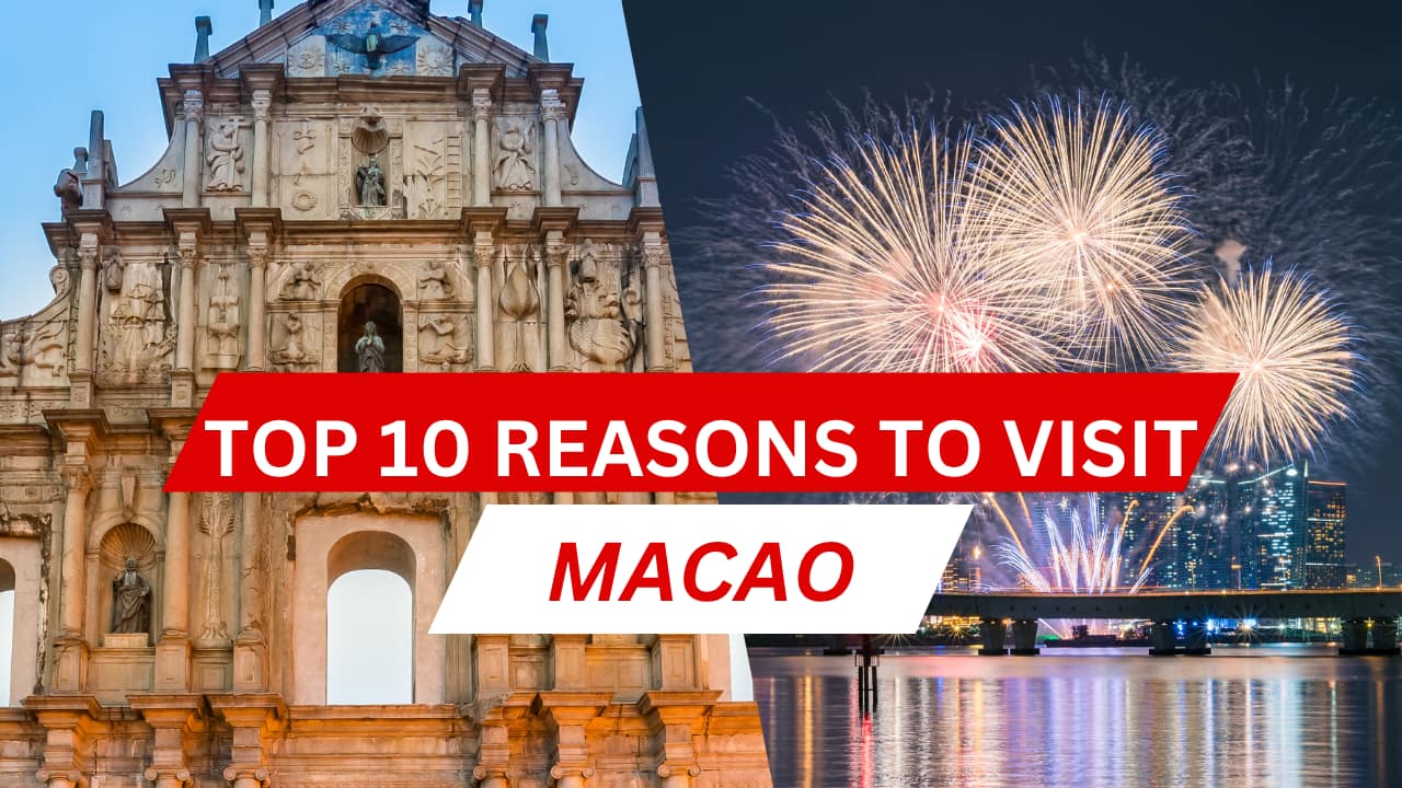 Top 10 Reasons to Visit Macao - The Hottest Destination of 2025