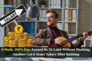 0 Work, 100% Pay: How one earned Rs 26 lakh without working, another got 6 years' salary after quitting