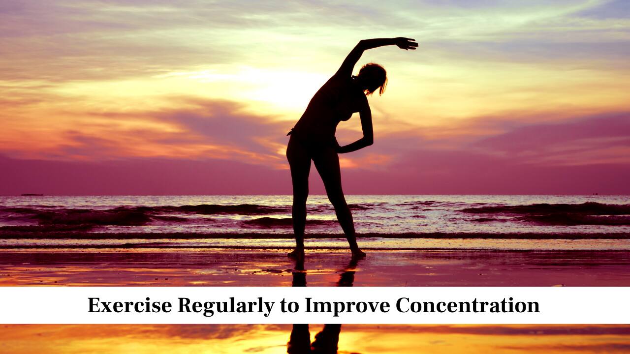 Exercise Regularly to Improve Concentration