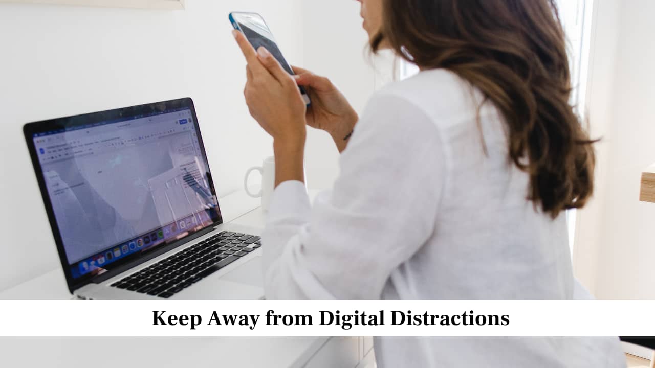 Keep Away from Digital Distractions