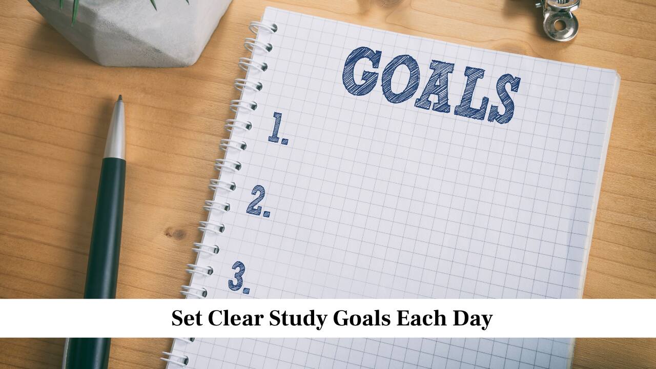 Set Clear Study Goals Each Day