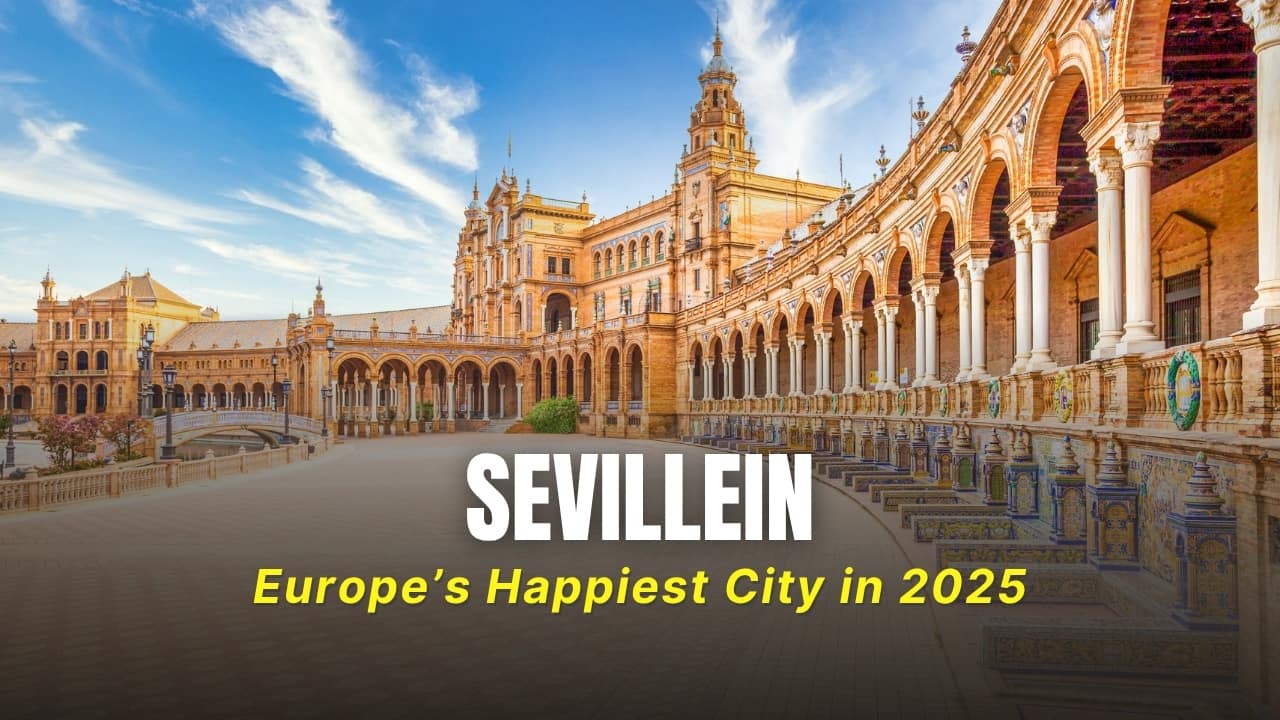 Seville Crowned Europe’s Happiest City — Here’s What Makes It So Special