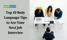 Top 10 Body Language Tips to Ace Your Next Job Interview