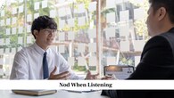 <strong>Nod When Listening</strong><br />Nodding slightly when the interviewer speaks shows that you are attentive and engaged. It encourages a natural flow of conversation and shows that you understand what is being said. Avoid overdoing it, as excessive nodding can look forced. A few genuine nods at the right time are enough to show active listening.