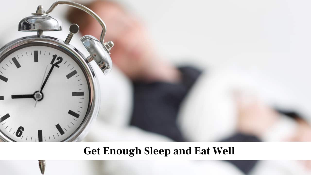 Get Enough Sleep and Eat Well