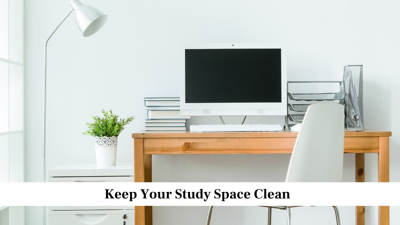 Keep Your Study Space Clean