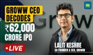 Groww CEO Lalit Keshre on ₹62,000 Crore IPO, Sebi regulations, valuation expectation and more