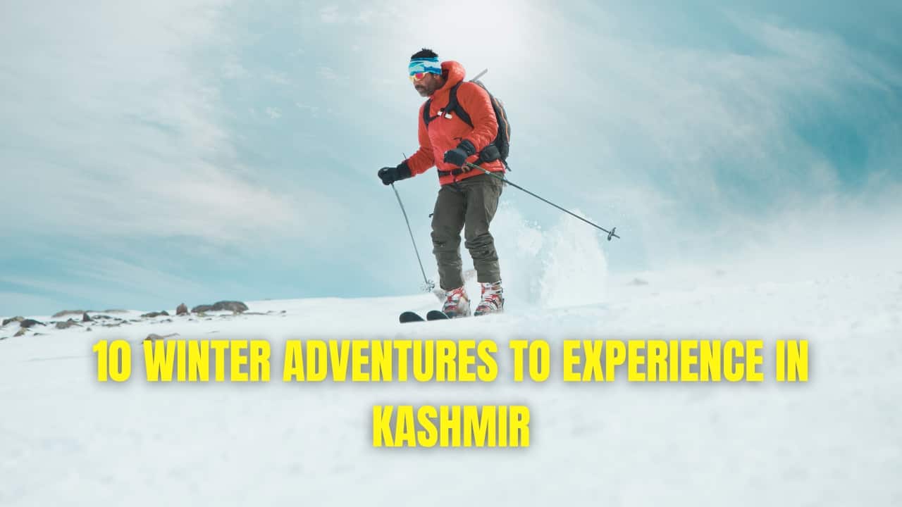 10 snow adventures to try in Kashmir this winter