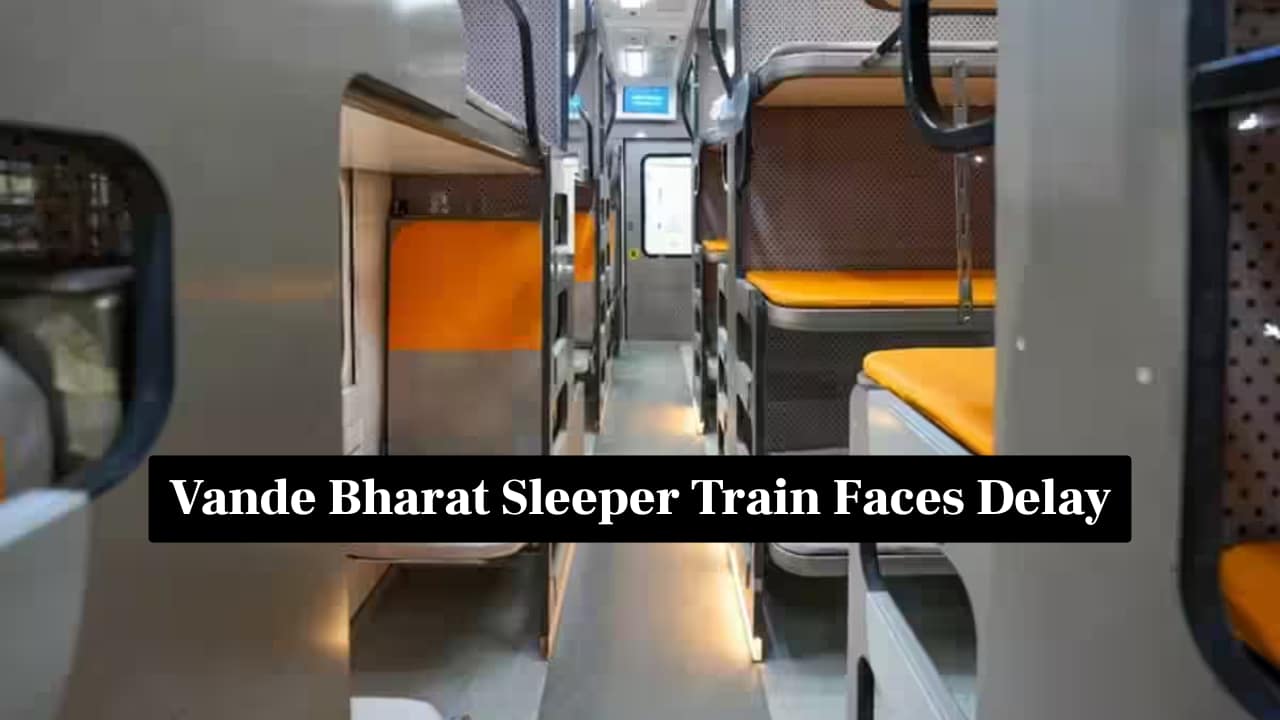 Vande Bharat sleeper train launch faces further delay over furnishing, safety concerns