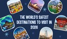 These are the 10 safest countries for travellers to visit in 2026 — you’ll want to pack your bags now!
