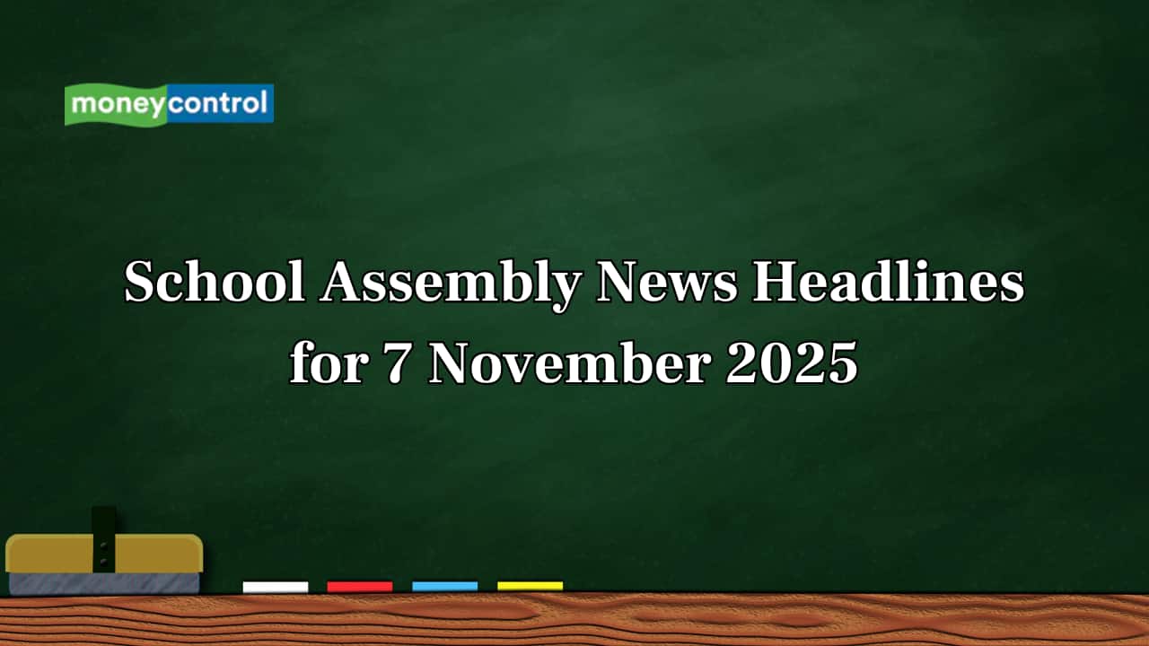 School Assembly News Headlines, 7 November 2025: National, International, Business and Sports Updates