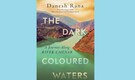 Book Extract | The Dark-Coloured Waters: A Journey Along River Chenab by Danesh Rana