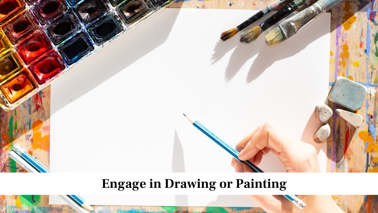 Engage in Drawing or Painting