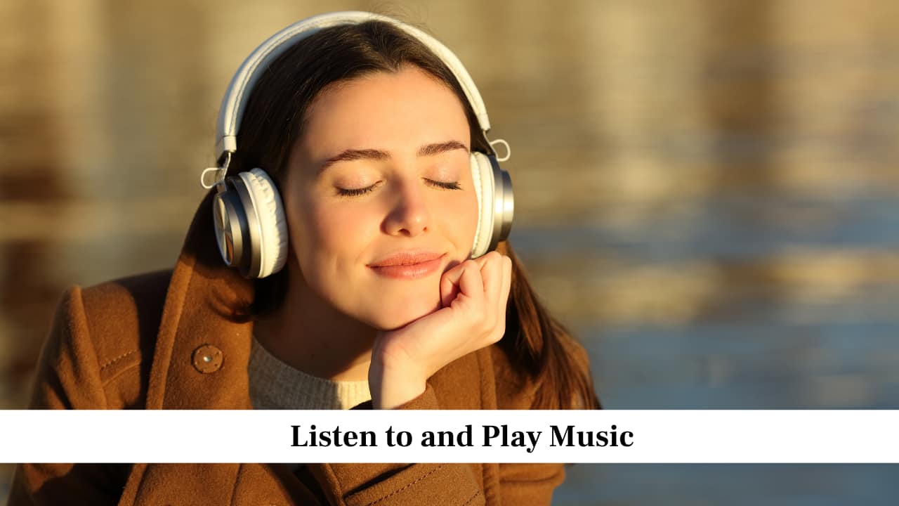 Listen to and Play Music