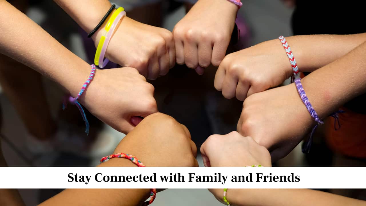 Stay Connected with Family and Friends