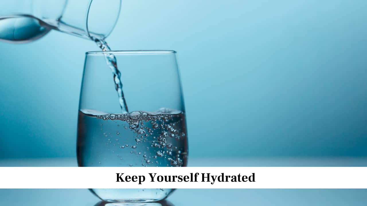 Keep Yourself Hydrated