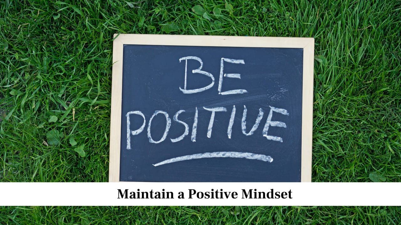 Maintain a Positive Mindset