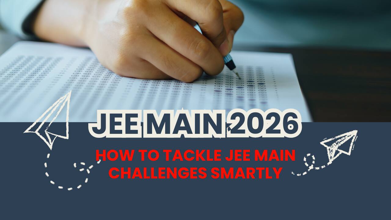 How to crack JEE Main 2026 like a topper: Expert explains 4 big ...