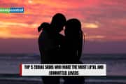 Top 5 Zodiac Signs Who Make the Most Loyal and Committed Lovers