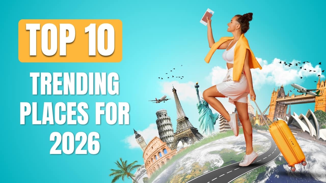 Top 10 trending travel destinations for 2026 you can’t miss