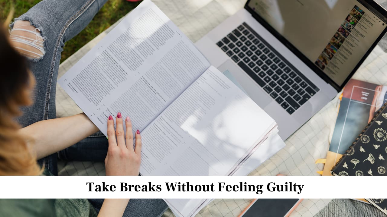 Take Breaks Without Feeling Guilty
