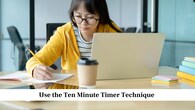 Use the Ten Minute Timer Technique<br />Setting a short ten minute timer encourages your mind to focus for a limited period. Your brain finds it easier to commit when it knows there is an end point. When the time is up, you can decide whether to continue or take a short break. Most students notice they naturally keep going because they have already built momentum. This simple method helps control distractions and improves concentration.