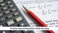 Practise Spaced Repetition While Revising<br />Instead of revising everything in one sitting, spread your practice over different days. Look at the formulas today, then again after a few hours, and once more the next day. This steady revision strengthens memory and prevents forgetting. It also gives you time to understand the formula better and use it with less effort during problem solving.