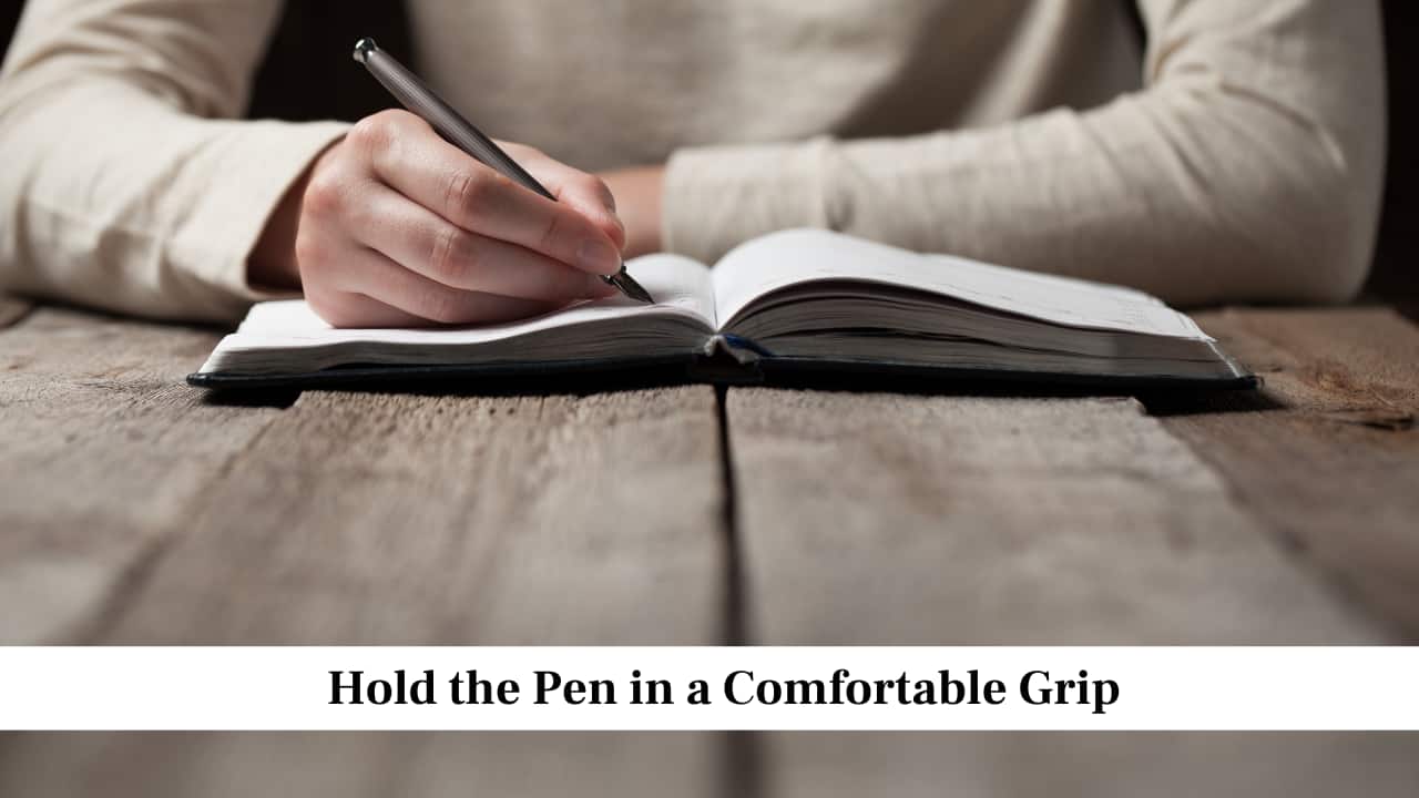 Hold the Pen in a Comfortable Grip<br />A comfortable pen grip helps you write smoothly for a longer time. Many students hold the pen too tightly, which makes the hand tired early. Try relaxing your fingers and keeping your wrist loose. Make sure your pen does not slip, but do not press it down too hard. Experiment with what feels natural and reduces strain during long writing sessions.