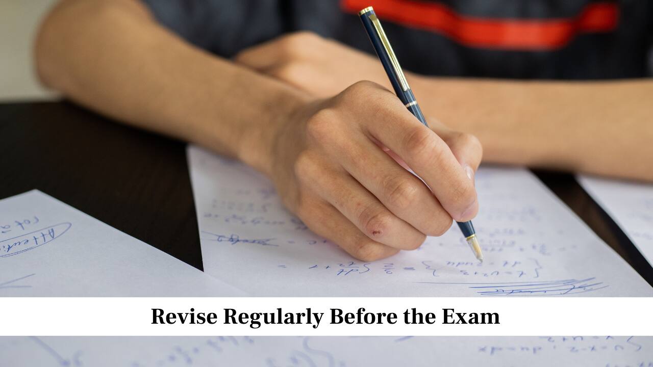 Revise Regularly Before the Exam<br />Do not leave revision for the last week. Revise each chapter several times so that concepts stay firm in your mind. Go through your formula notebook, attempt practice questions again and check where you are still making mistakes. Regular revision reduces exam stress because you know you have already covered everything properly.