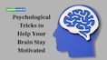 10 Psychological Tricks to Help Your Brain Stay Motivated