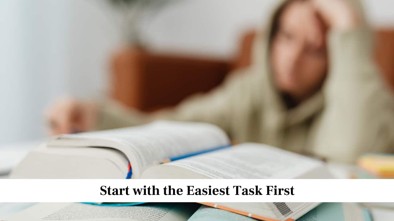Start with the Easiest Task First Start with the Easiest Task First