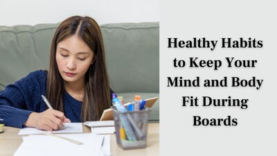 9 Healthy Habits to Keep Your Mind and Body Fit During Boards