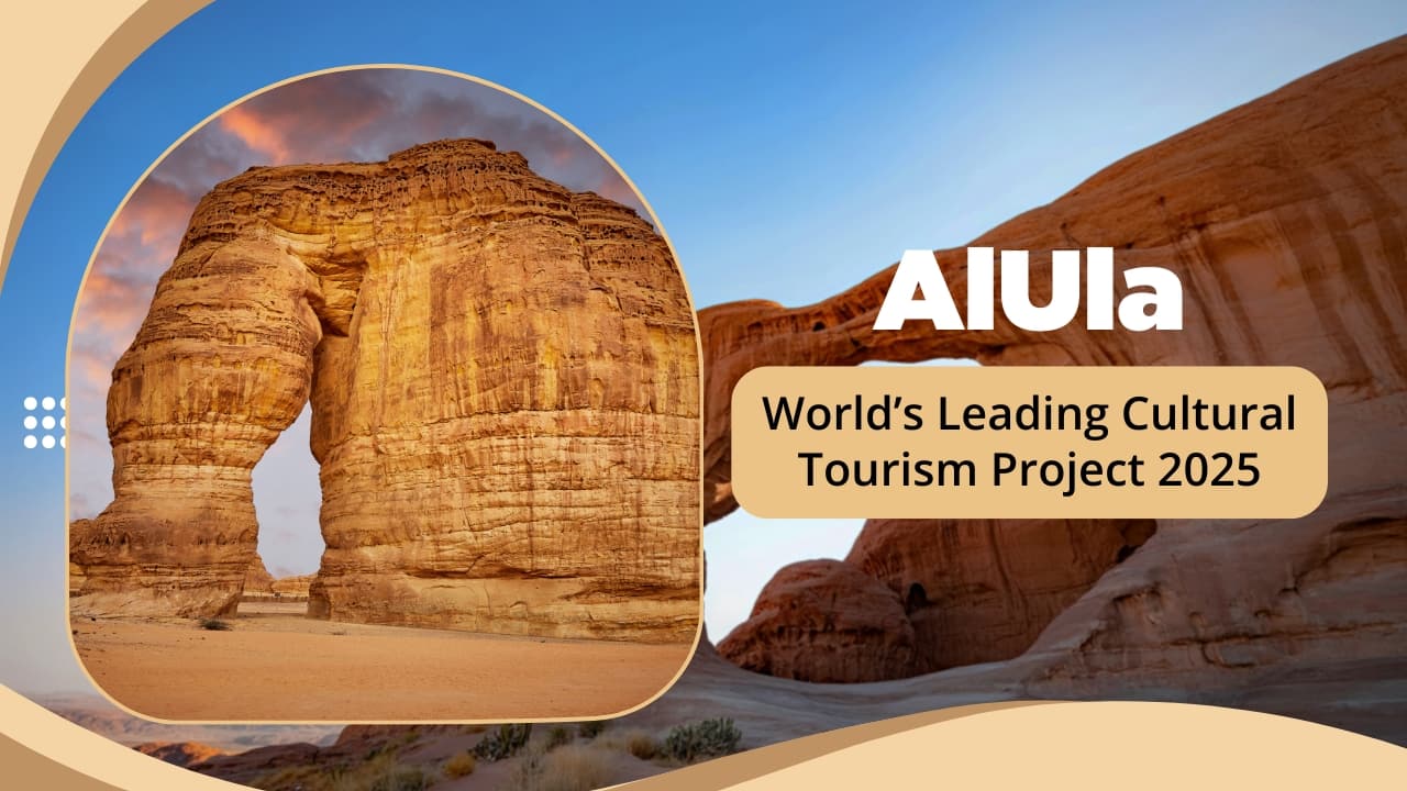 AlUla takes the crown as 2025’s leading cultural tourism project — see what makes it extraordinary!