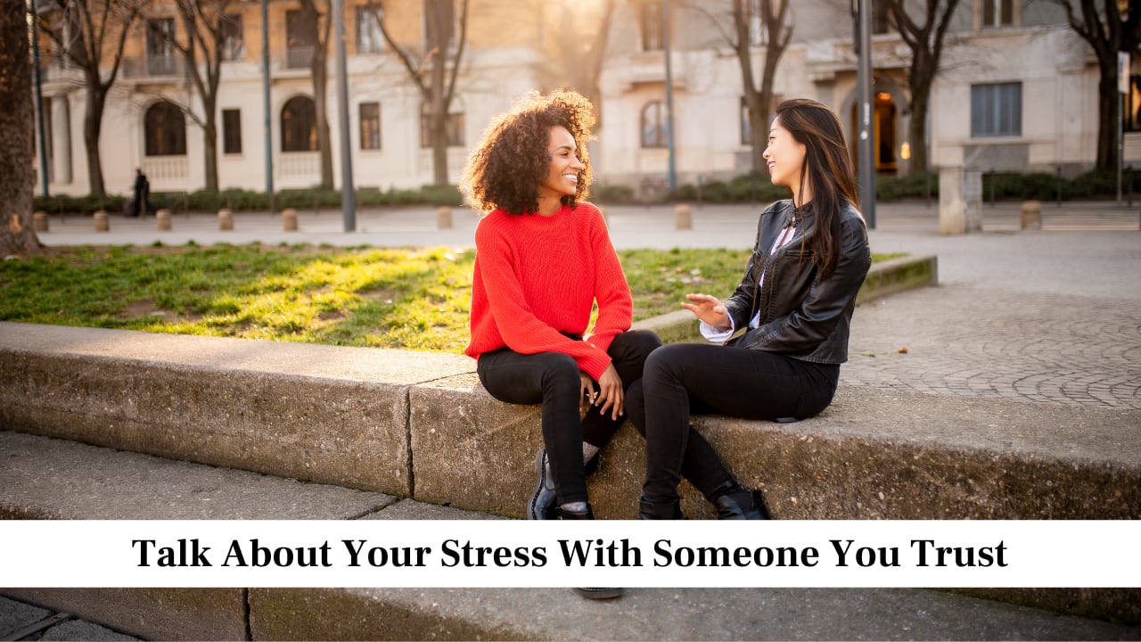 Talk About Your Stress With Someone You Trust Talk About Your Stress With Someone You Trust