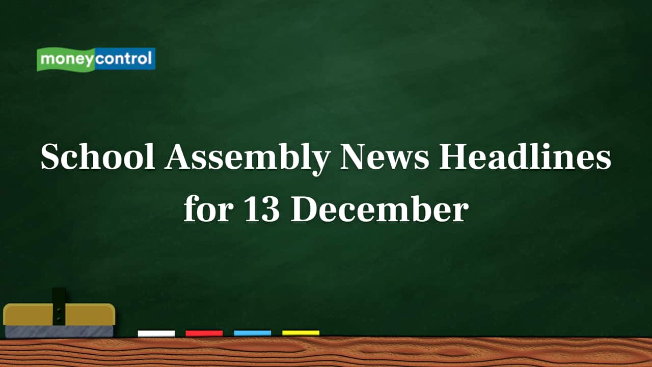 School Assembly News Headlines, 13 December 2025: National, International, Business and Sports Updates