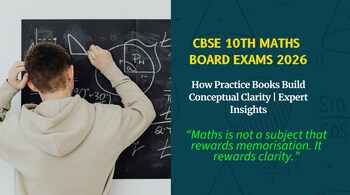 CBSE Class 10 Maths 2026: How Practice Books Build Conceptual Clarity | Expert Insights
