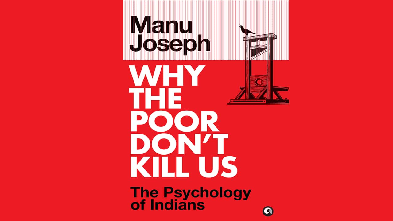 Book Review: Why The Poor Don’t Kill Us by Manu Joseph