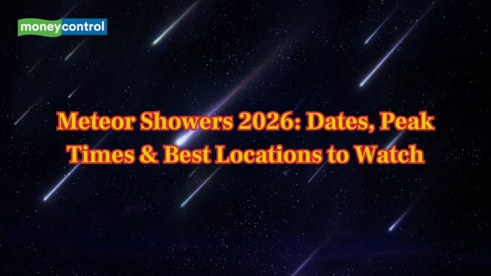 Meteor Showers 2026: Dates, Peak Times & Best Locations to Watch