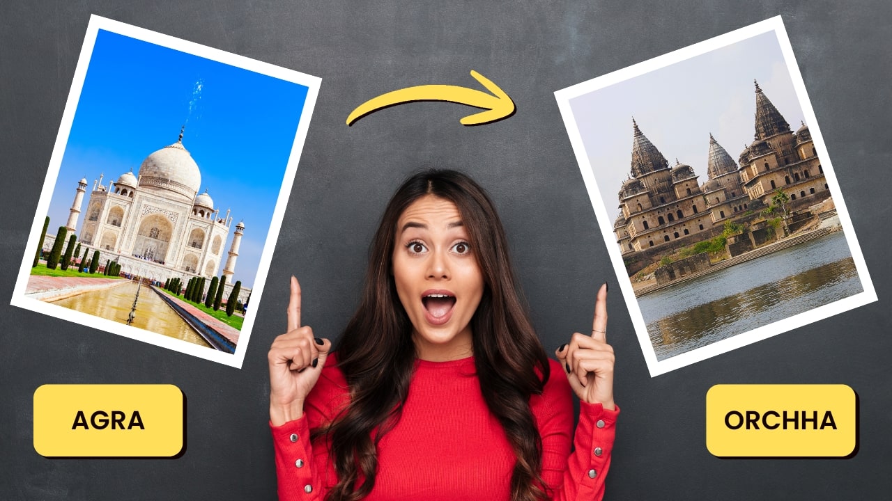 Orchha instead of Agra