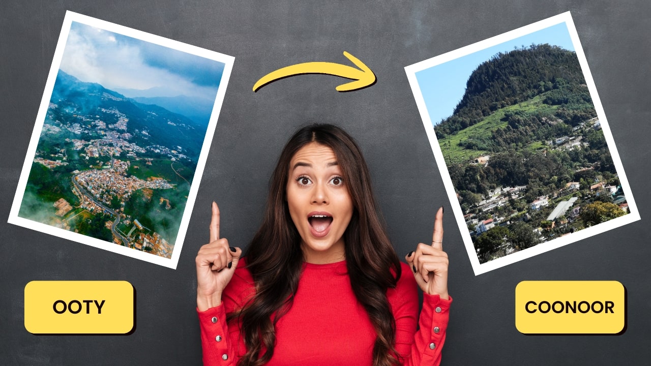 Coonoor instead of Ooty