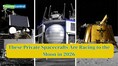 2026 Lunar Rush: These private spacecrafts are set to make Moon Landings this year