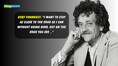 Quote of the Day by Kurt Vonnegut: 'I want to stay as close to the edge as I can without going over. Out on the edge you see ...'