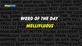 Word of the Day: Mellifluous