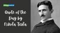 Quote of the Day by Nikola Tesla: “Life is and will ever remain an equation incapable of solution, but it…”