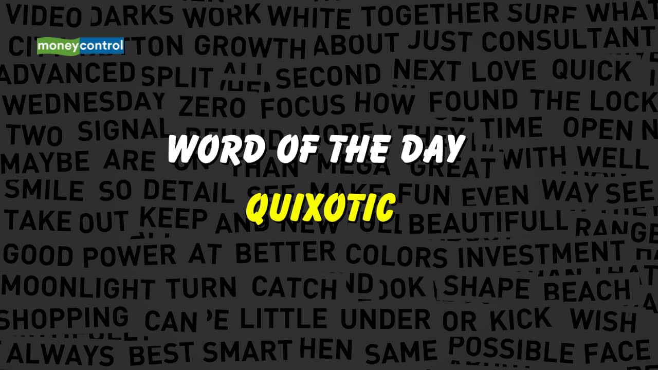 Word of the Day: Quixotic
