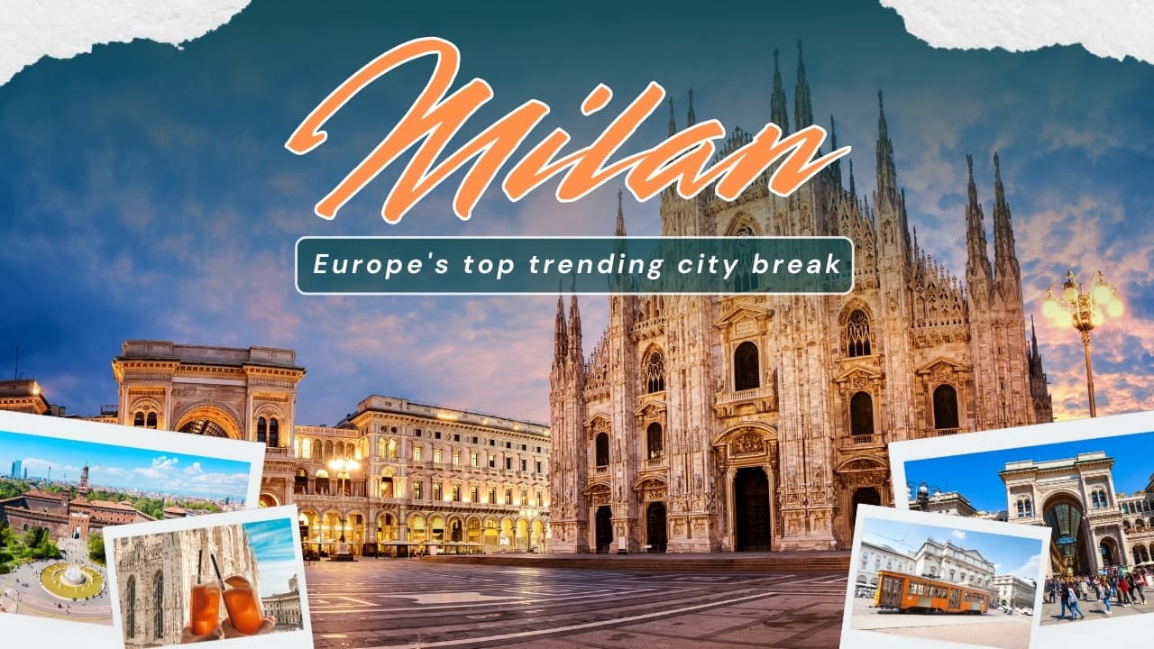 Why Milan is Europe’s top trending city break destination for 2026