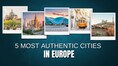 Europe’s 5 most authentic cities where you can truly travel like a local
