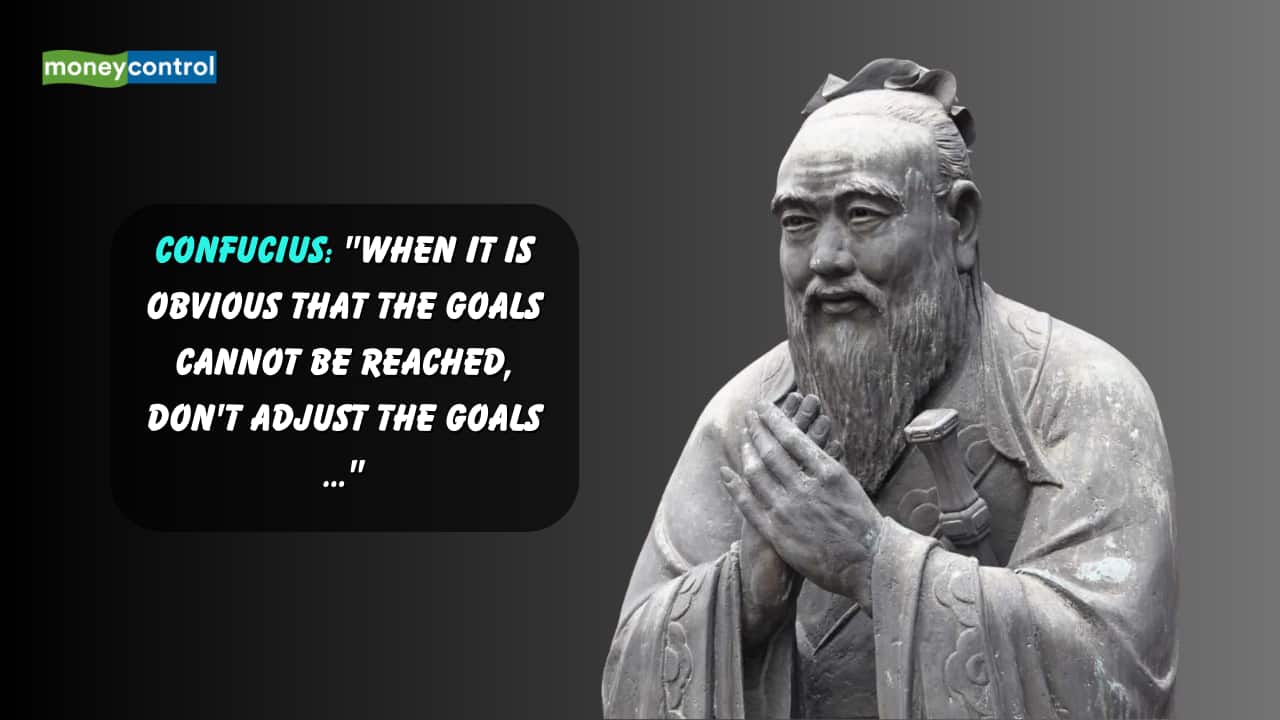 Quote of the Day by Confucius: "When it is obvious that the goals cannot be reached, don't adjust the goals ..."
